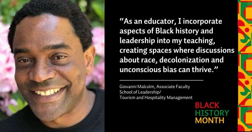 Photo of a man with the quote, “As an educator, I incorporate aspects of Black history and leadership into my teaching, creating spaces where discussions about race, decolonization and unconscious bias can thrive.”